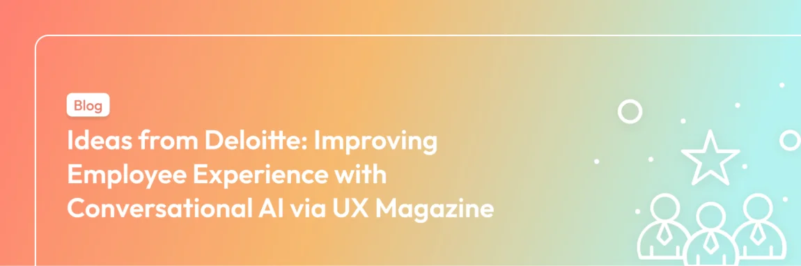 Ideas from Deloitte- Improving Employee Experience with Conversational AI