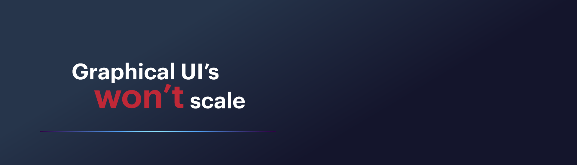 Graphic UI’s won’t scale