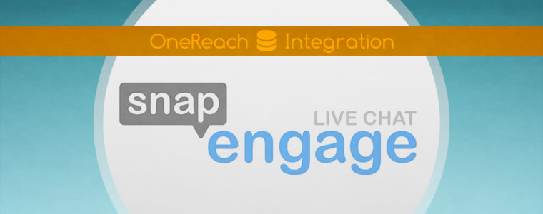 OneReach Integrates with SnapEngage
