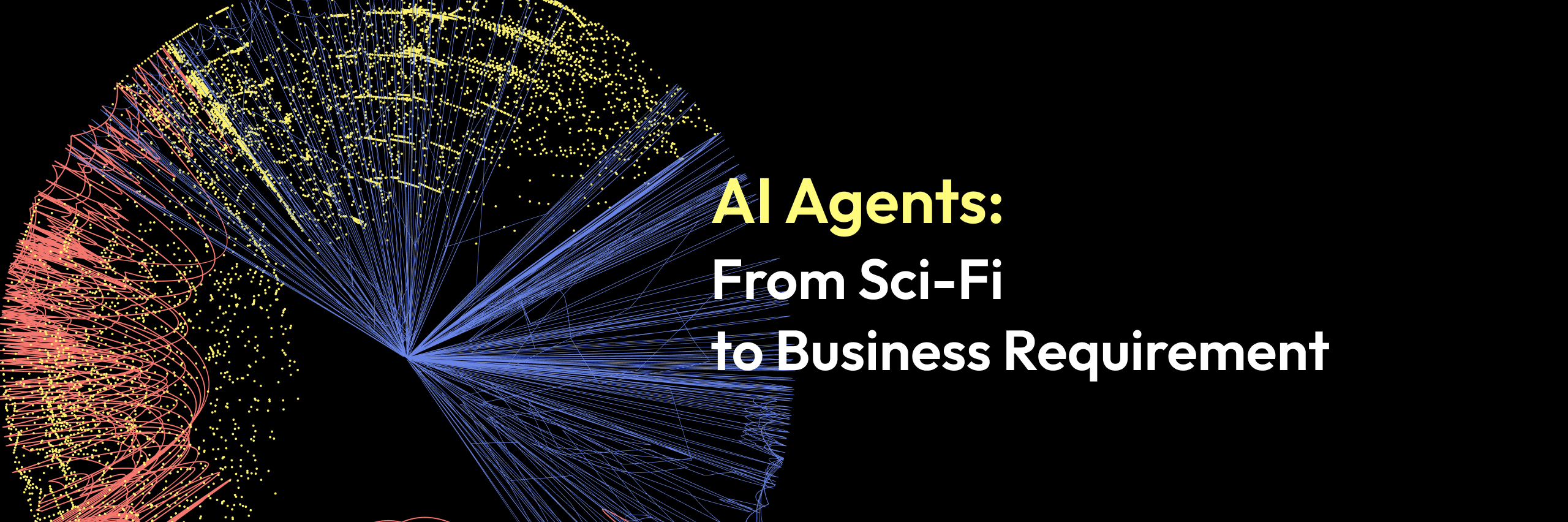 AI Agents: From Sci-Fi to Business Requirement
