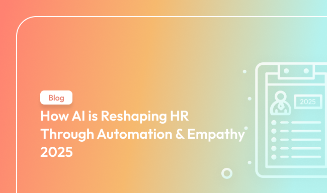How AI is Reshaping HR Through Automation & Empathy 2025