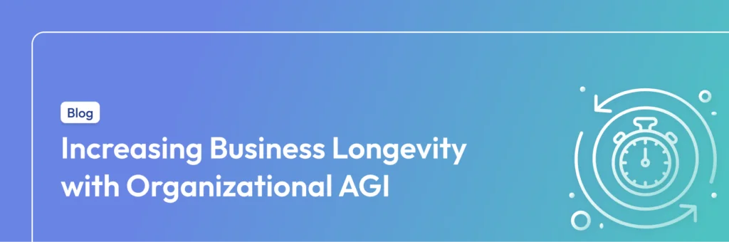 Organizational AGI for business longevity in 2025