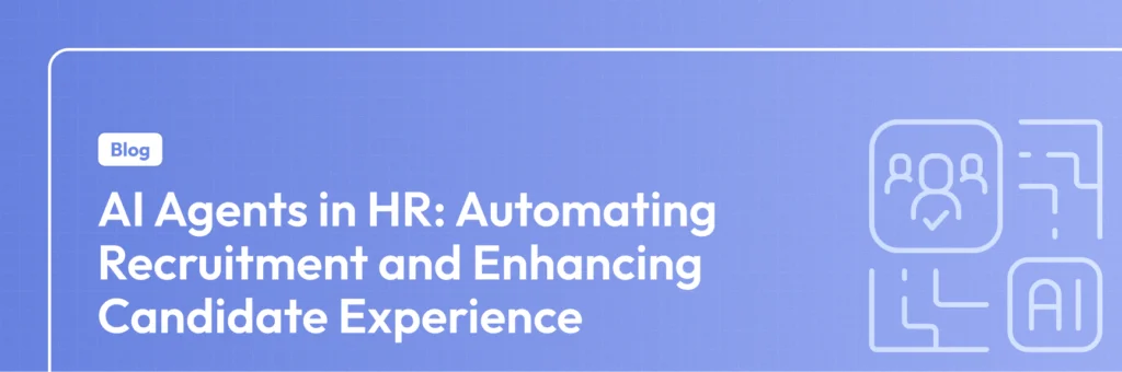 AI agents for recruitment automation in 2025