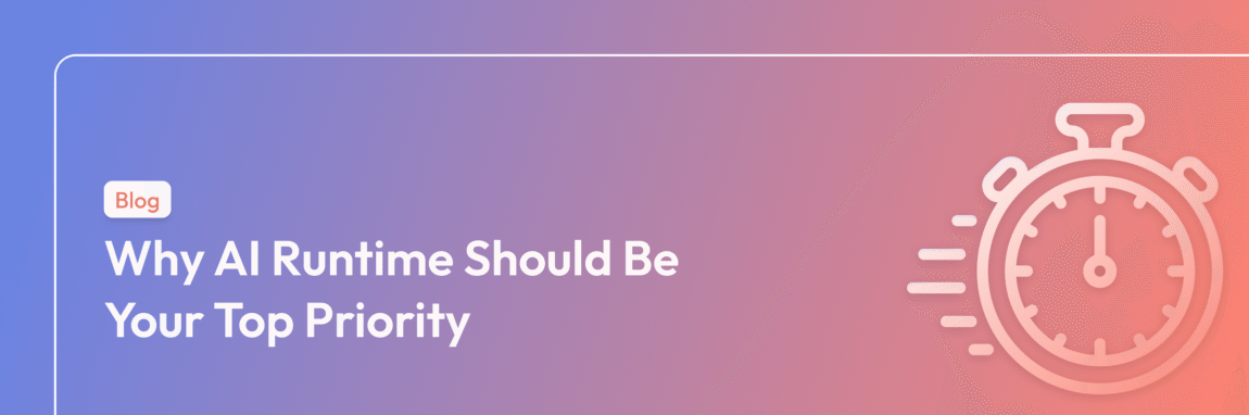 Why AI Runtime Should Be Your Top Priority cover